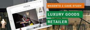 Magento 2 Case Study Luxury goods omnichannel retailer