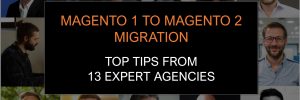 tips from Mageto agencies for a successful migration to Magento 2